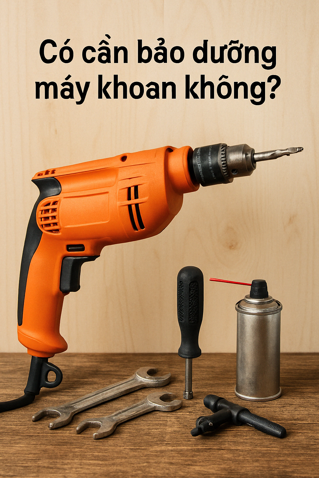Có cần bảo dưỡng máy khoan không?